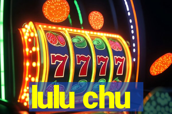 lulu chu